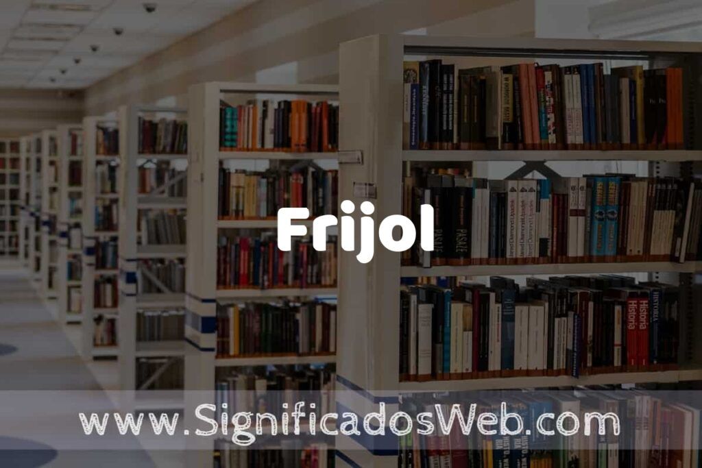 Concepto de Frijol ✔️ Significado y Definición