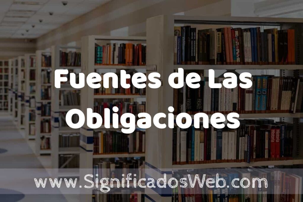 Concepto de Fuentes de Las Obligaciones ✔️ Significado y Definición