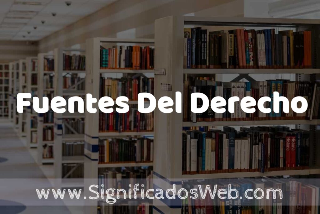 Concepto de Fuentes Del Derecho ✔️ Significado y Definición
