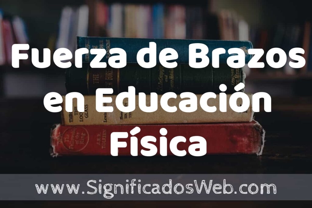 Concepto de Fuerza de Brazos en Educación Física ▶️¿Que es? Definición y Significado