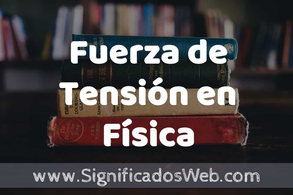 Concepto de Fuerza de Tensión en Física ▶️¿Que es? Definición y Significado