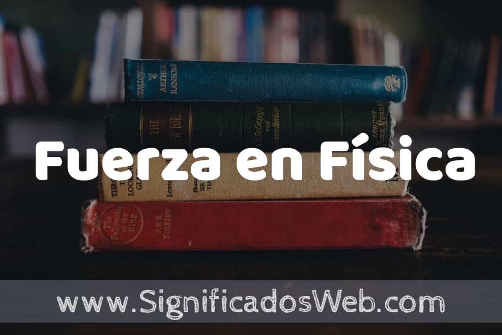 Concepto de Fuerza en Física ▶️¿Que es? Definición y Significado