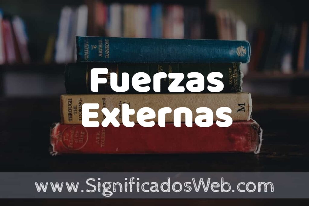Concepto de Fuerzas Externas ▶️¿Que es? Definición y Significado