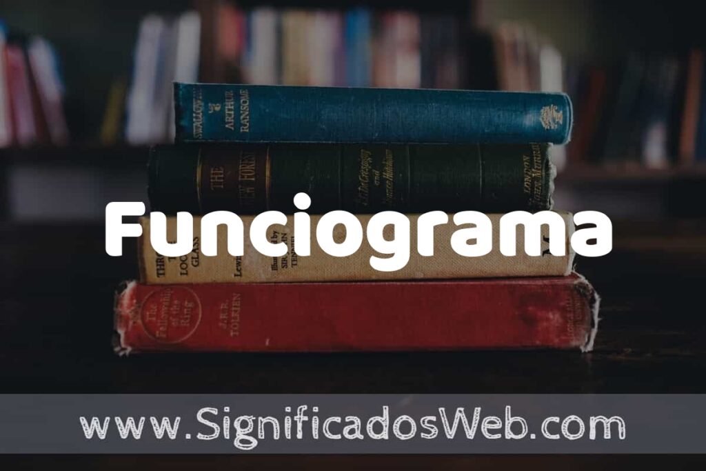Concepto de Funciograma ▶️¿Que es? Definición y Significado