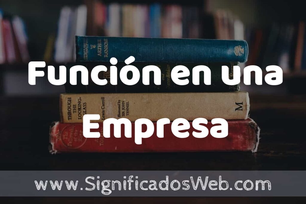 Concepto de Función en una Empresa ▶️¿Que es? Definición y Significado