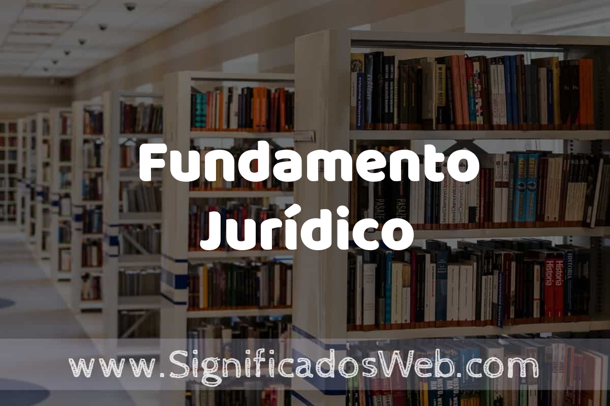 Concepto de Fundamento Jurídico ️ Significado y Definición