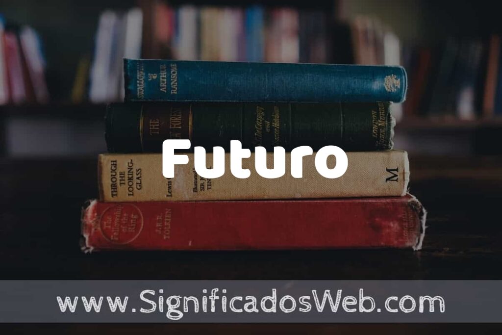 Concepto de Futuro ▶️¿Que es? Definición y Significado