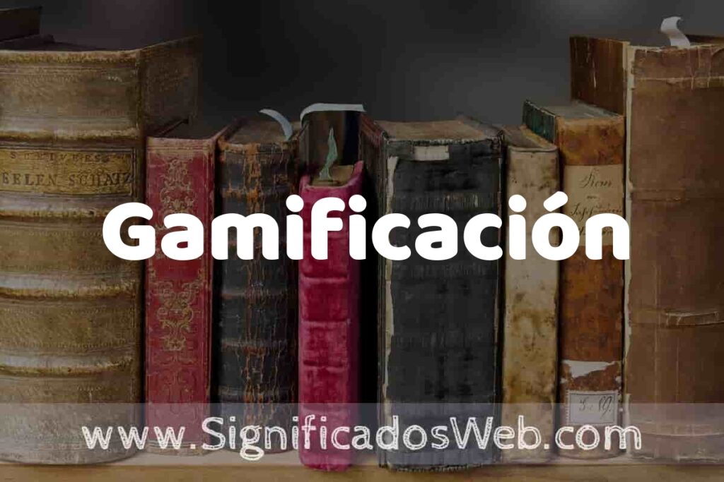 Definición de Gamificación: Que es, 5 Ejemplos, Tipos y Para que Sirve + Sinónimo y Significado