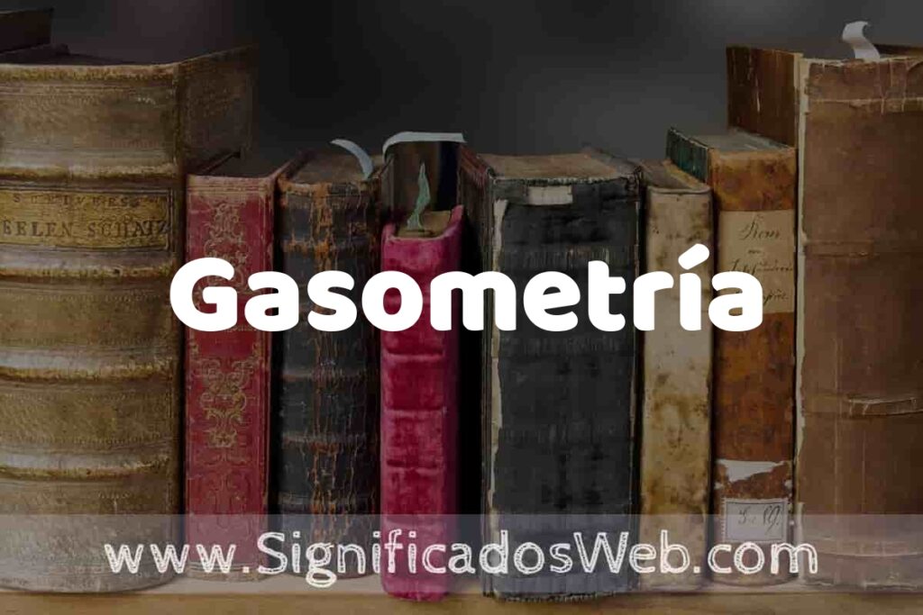 Definición de Gasometría: Que es, 5 Ejemplos, Tipos y Para que Sirve + Sinónimo y Significado