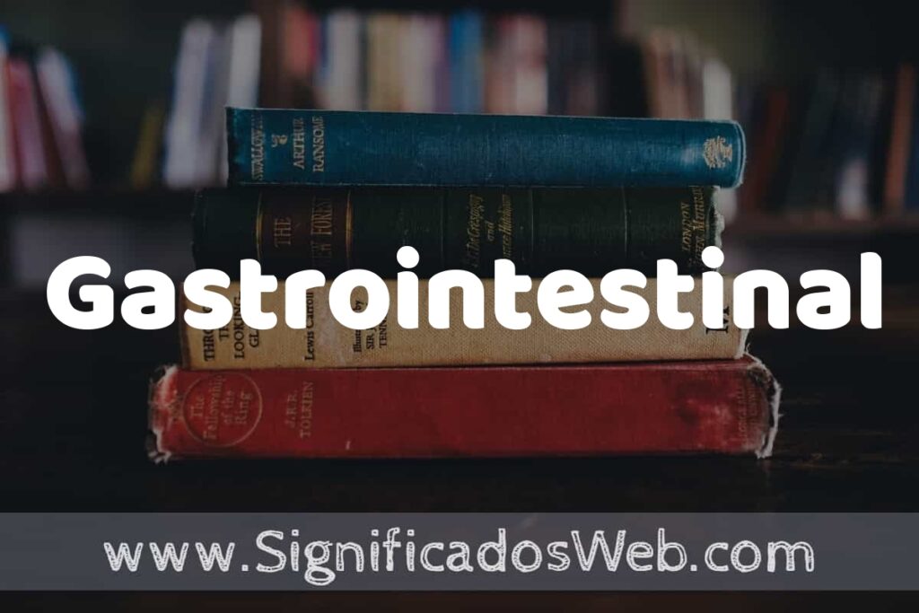 Concepto de Gastrointestinal ▶️¿Que es? Definición y Significado