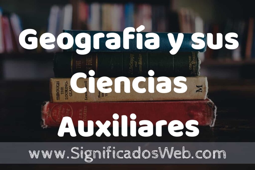 Concepto de Geografía y sus Ciencias Auxiliares ▶️¿Que es? Definición y Significado