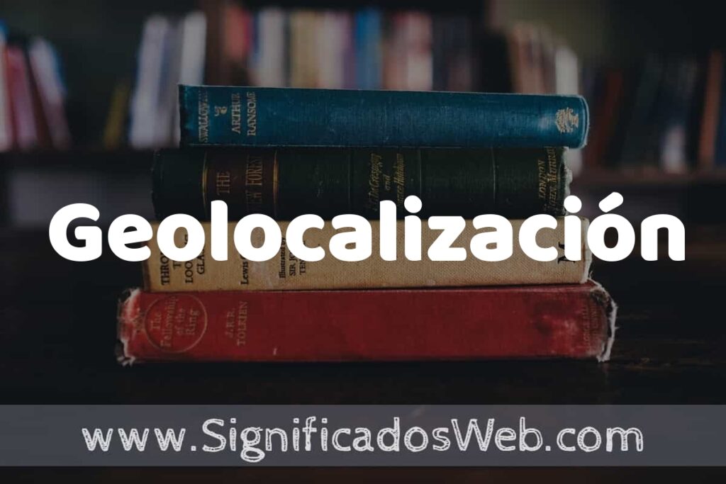 Concepto de Geolocalización ▶️¿Que es? Definición y Significado