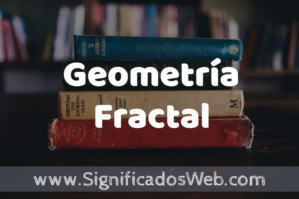 Concepto de Geometría Fractal ▶️¿Que es? Definición y Significado