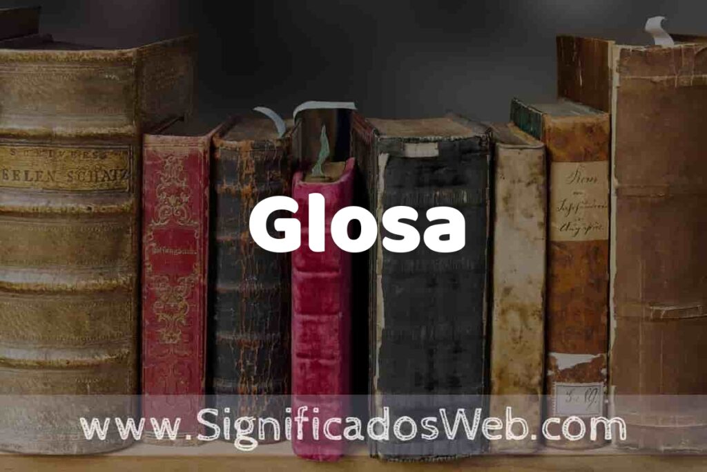 Definición de Glosa: Que es, 5 Ejemplos, Tipos y Para que Sirve + Sinónimo y Significado