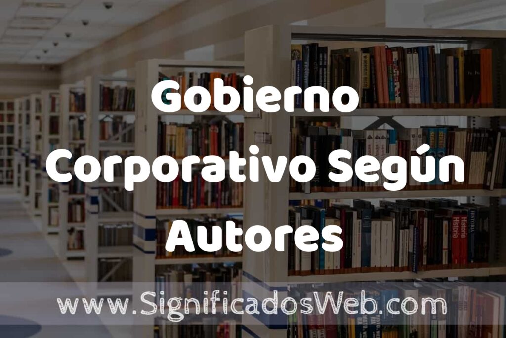 Concepto de Gobierno Corporativo Según Autores ✔️ Significado y Definición