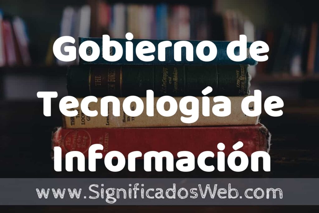 Concepto de Gobierno de Tecnología de Información ▶️¿Que es? Definición y Significado