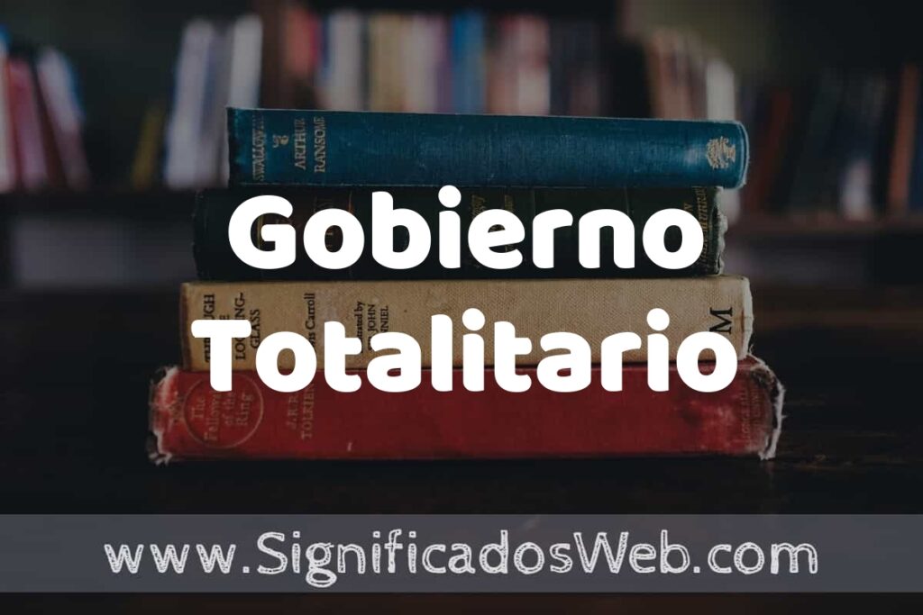 Concepto de Gobierno Totalitario ▶️¿Que es? Definición y Significado