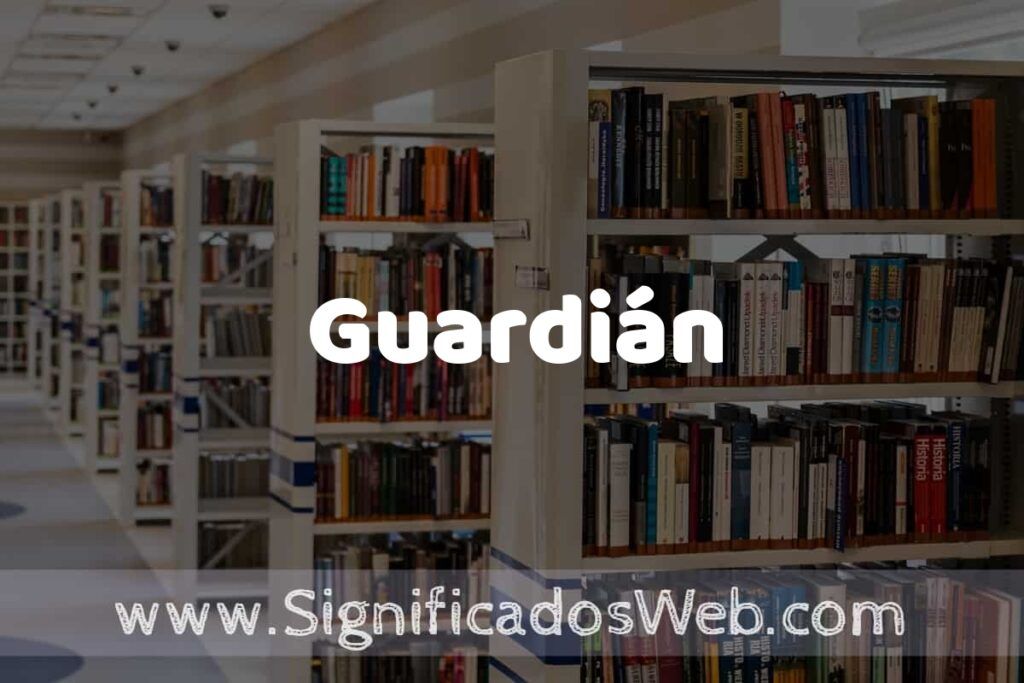 Concepto de Guardián ✔️ Significado y Definición