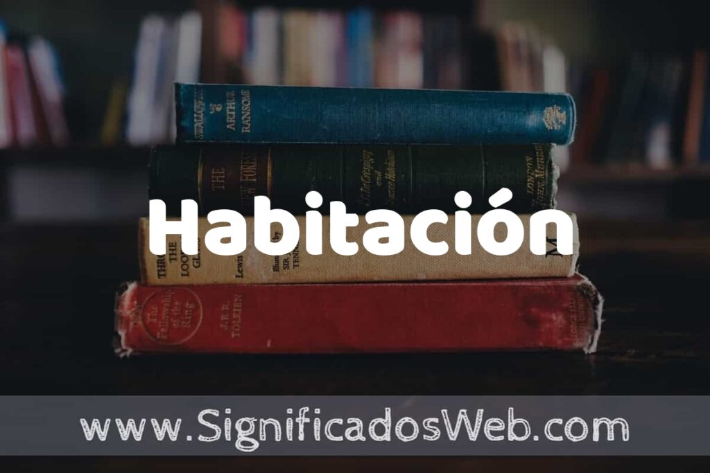Concepto de Habitación ▶️¿Que es? Definición y Significado