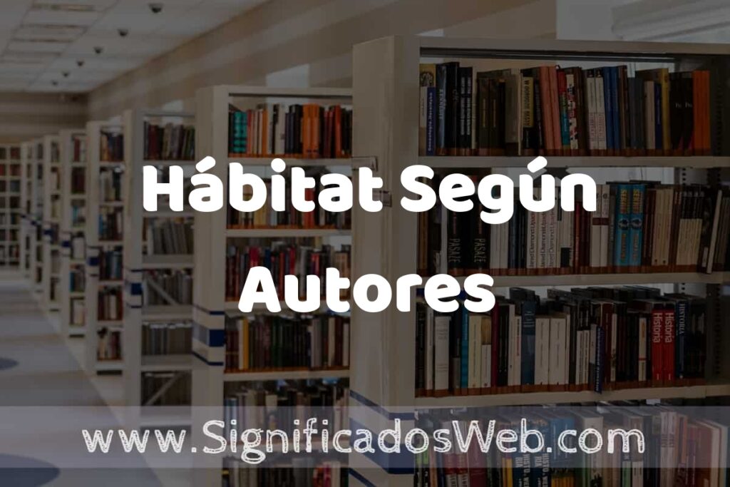Concepto de Hábitat Según Autores ✔️ Significado y Definición