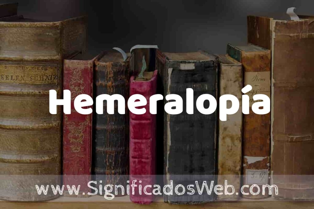 Definición de Hemeralopía: Que es, 5 Ejemplos, Tipos y Para que Sirve + Sinónimo y Significado