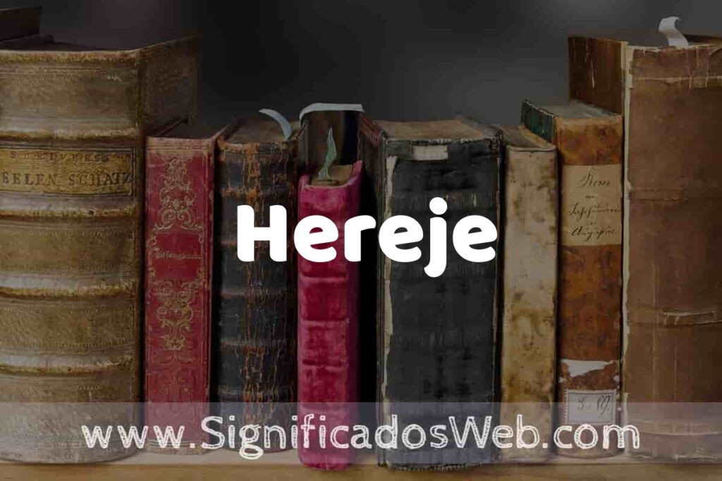 Definición de Hereje: Que es, 5 Ejemplos, Tipos y Para que Sirve + Sinónimo y Significado