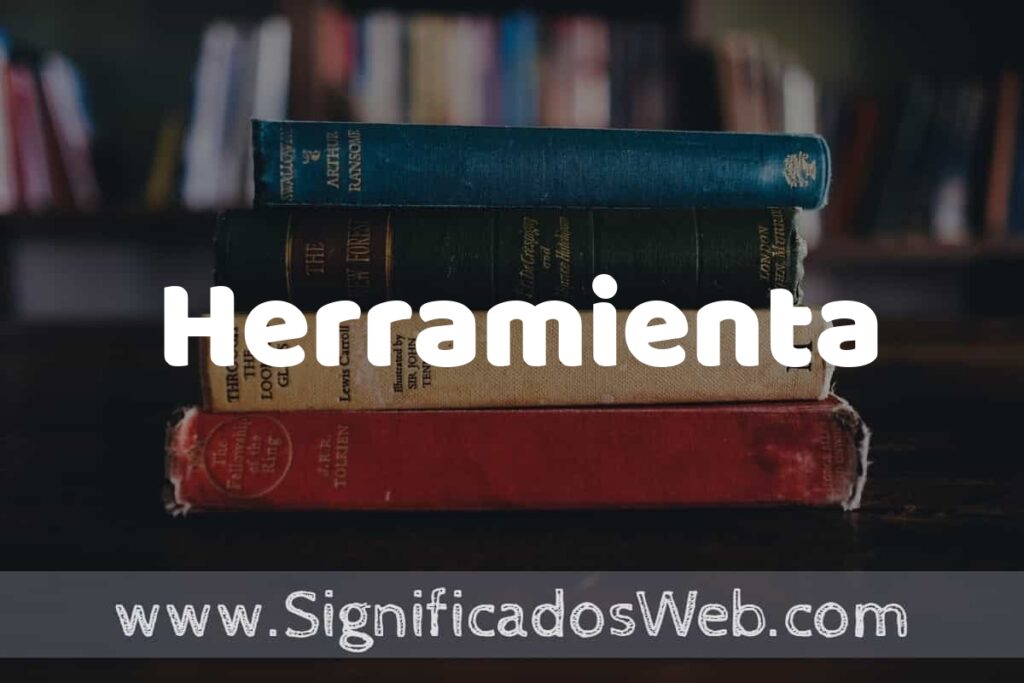 Concepto de Herramienta ▶️¿Que es? Definición y Significado