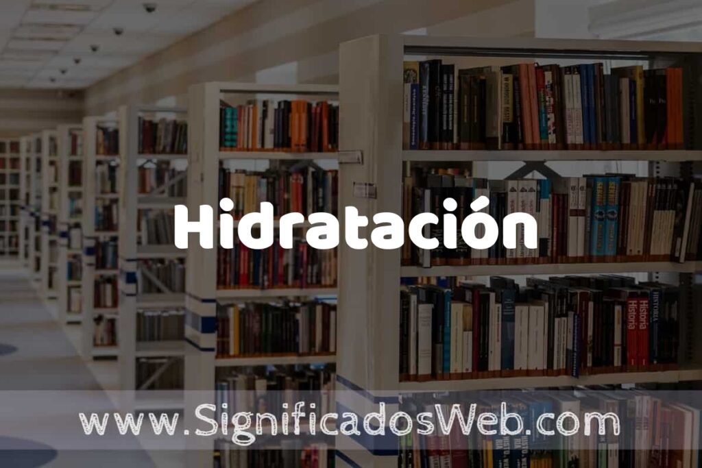Concepto de Hidratación ✔️ Significado y Definición