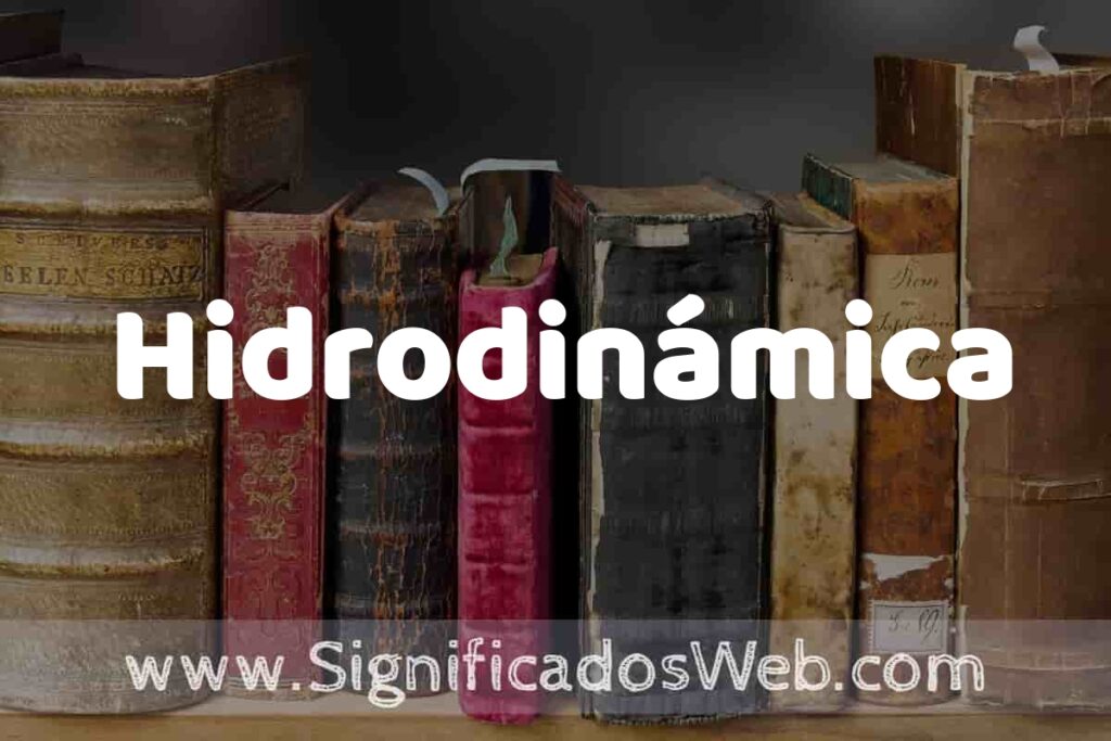 Definición de Hidrodinámica: Que es, 5 Ejemplos, Tipos y Para que Sirve + Sinónimo y Significado