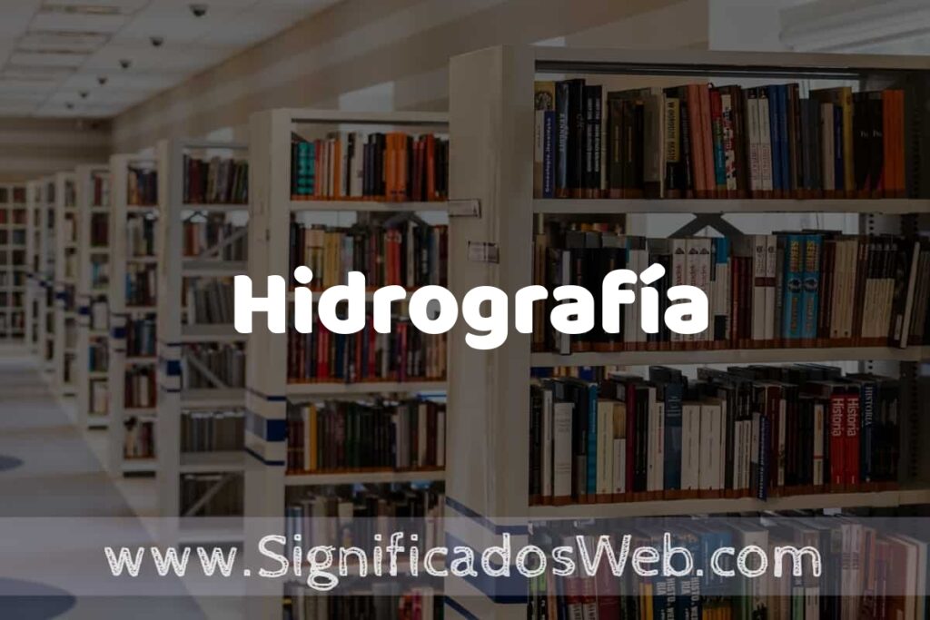 Concepto de Hidrografía ✔️ Significado y Definición