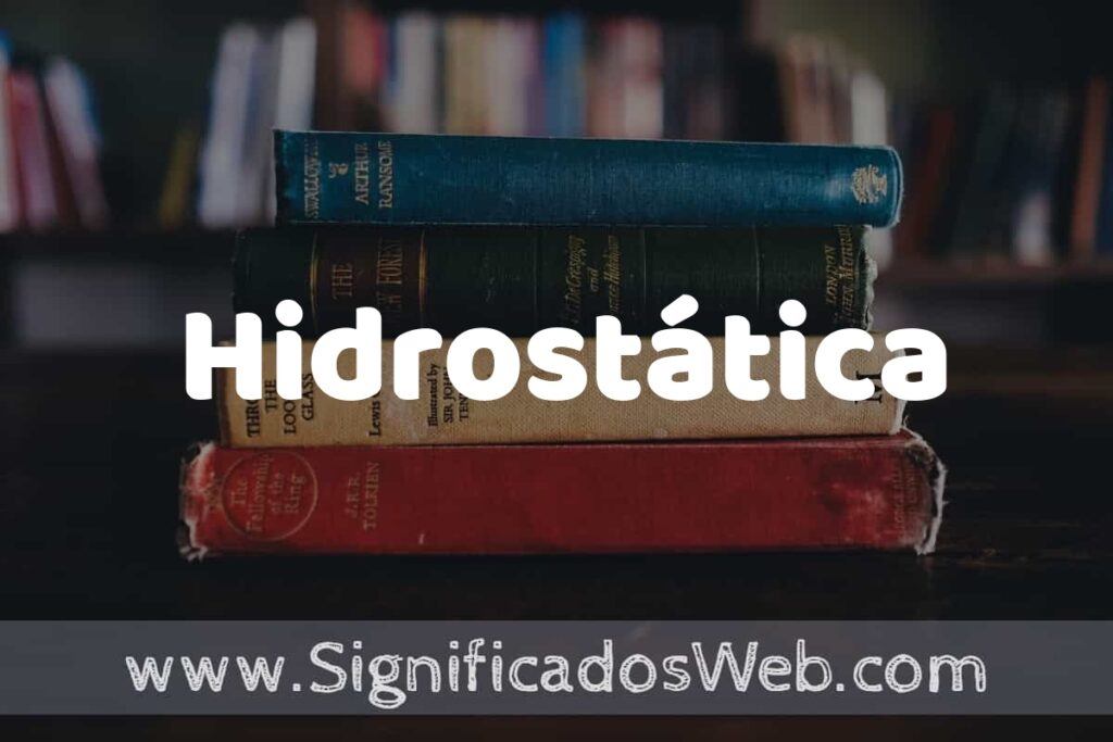 Concepto de Hidrostática ▶️¿Que es? Definición y Significado