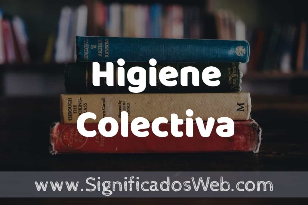 Concepto de Higiene Colectiva ▶️¿Que es? Definición y Significado
