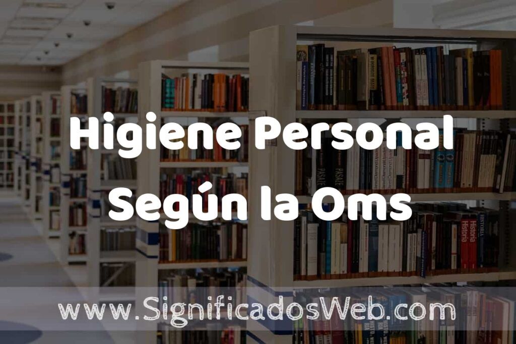 Concepto de Higiene Personal Según la Oms ✔️ Significado y Definición