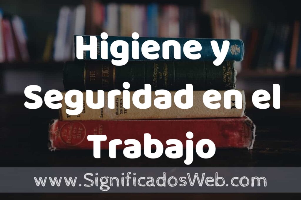 Concepto de Higiene y Seguridad en el Trabajo ▶️¿Que es? Definición y Significado