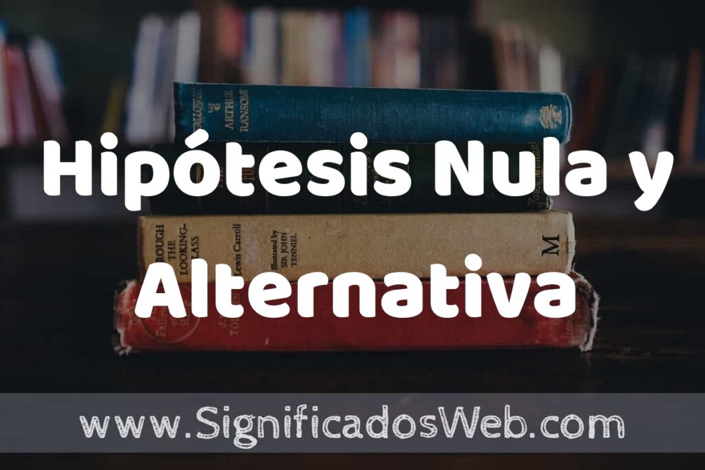 Concepto de Hipótesis Nula y Alternativa ▶️¿Que es? Definición y Significado
