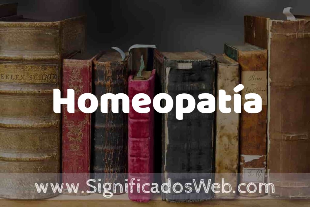 Definición de Homeopatía: Que es, 5 Ejemplos, Tipos y Para que Sirve + Sinónimo y Significado