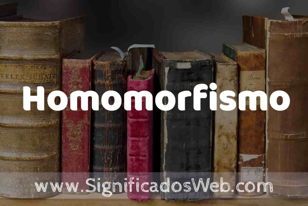 Definición de Homomorfismo: Que es, 5 Ejemplos, Tipos y Para que Sirve + Sinónimo y Significado