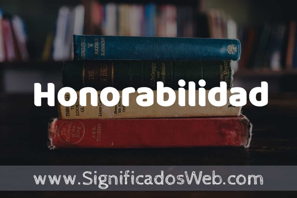 Concepto de Honorabilidad ▶️¿Que es? Definición y Significado