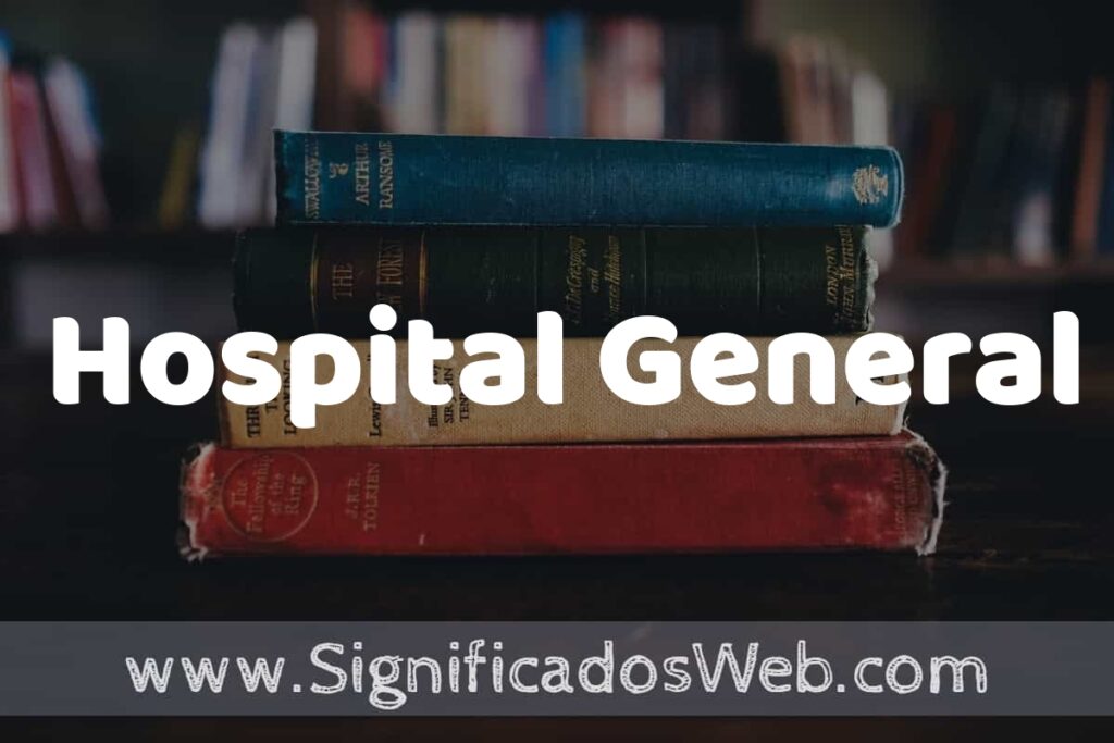 Concepto de Hospital General ▶️¿Que es? Definición y Significado