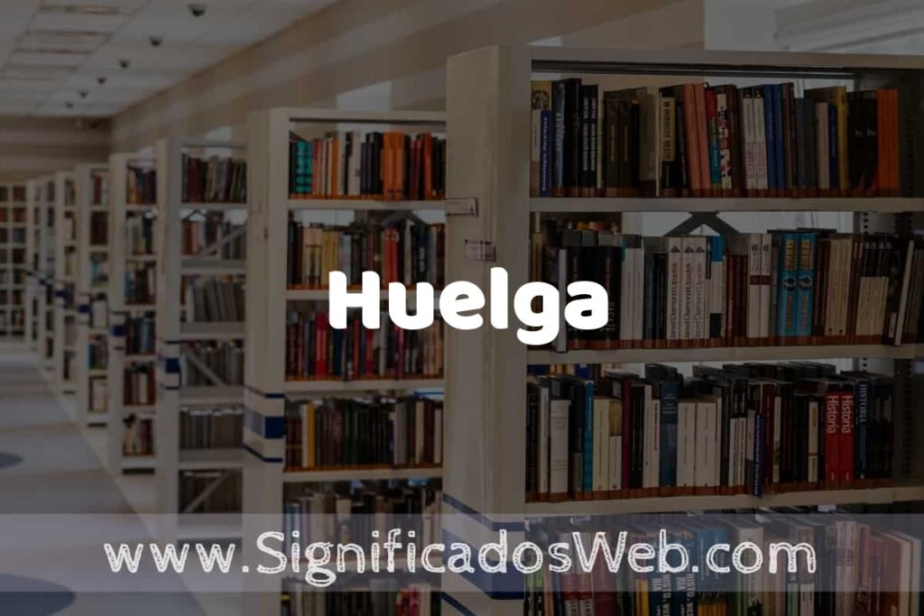 Concepto de Huelga ✔️ Significado y Definición