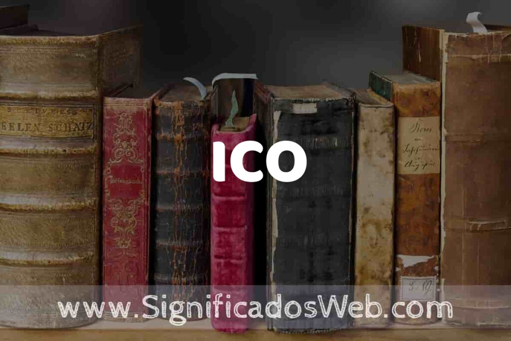Definición de ICO: Que es, 5 Ejemplos, Tipos y Para que Sirve + Sinónimo y Significado