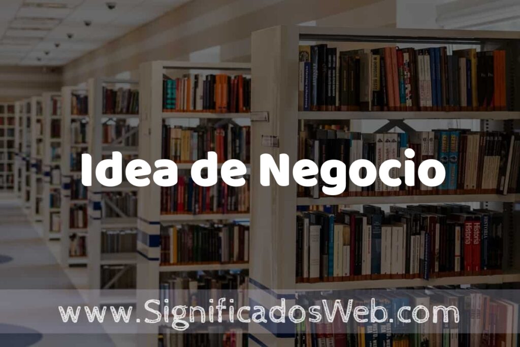 Concepto de Idea de Negocio ✔️ Significado y Definición