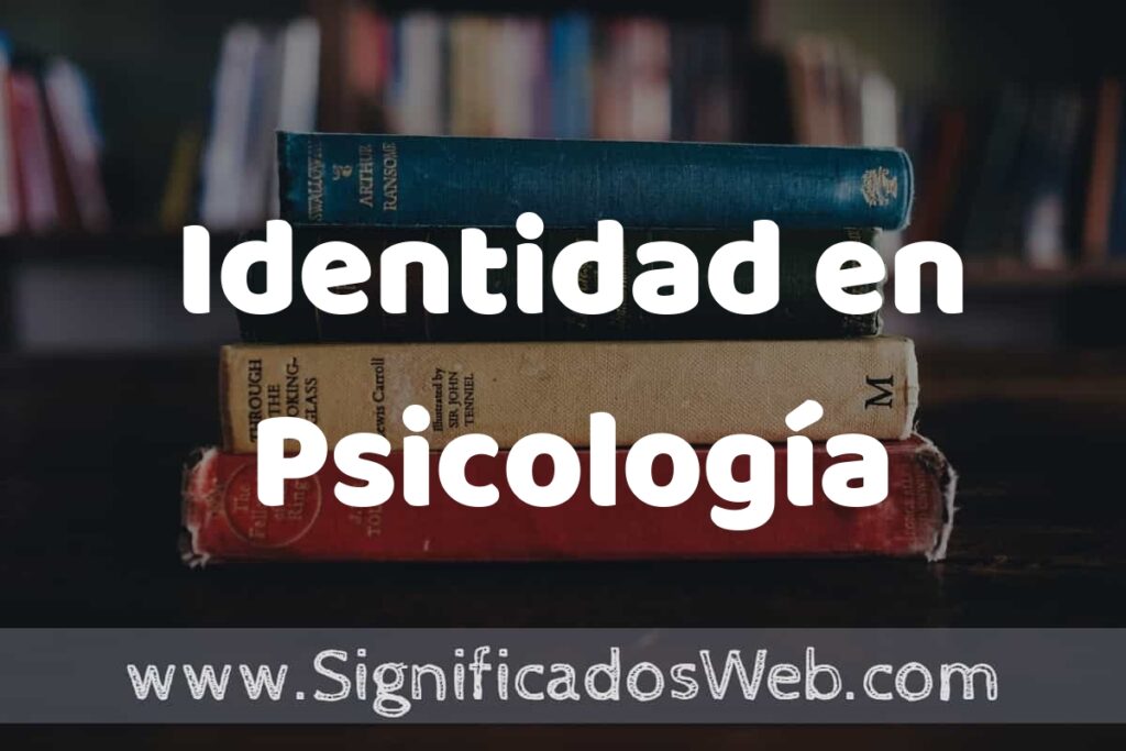 Concepto de Identidad en Psicología ▶️¿Que es? Definición y Significado