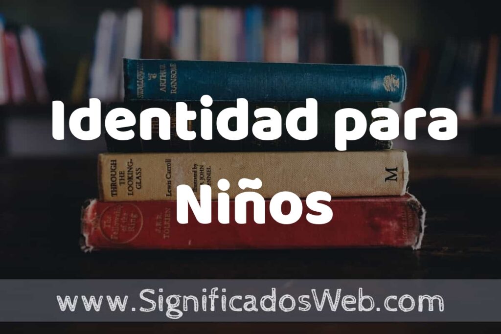 Concepto de Identidad para Niños ▶️¿Que es? Definición y Significado