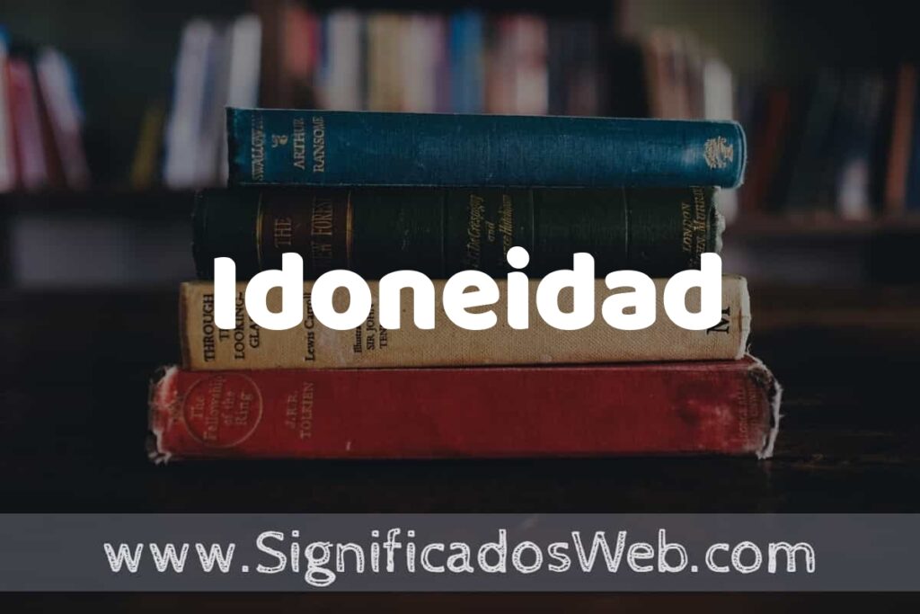 Concepto de Idoneidad ▶️¿Que es? Definición y Significado
