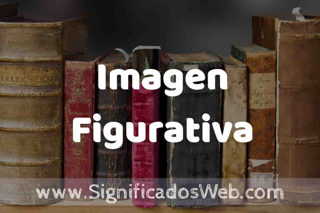 Definición de Imagen Figurativa: Que es, 5 Ejemplos, Tipos y Para que Sirve + Sinónimo y Significado