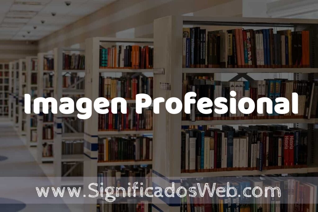 Concepto de Imagen Profesional ✔️ Significado y Definición