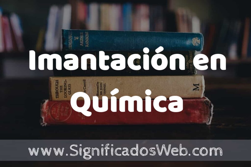 Concepto de Imantación en Química ▶️¿Que es? Definición y Significado