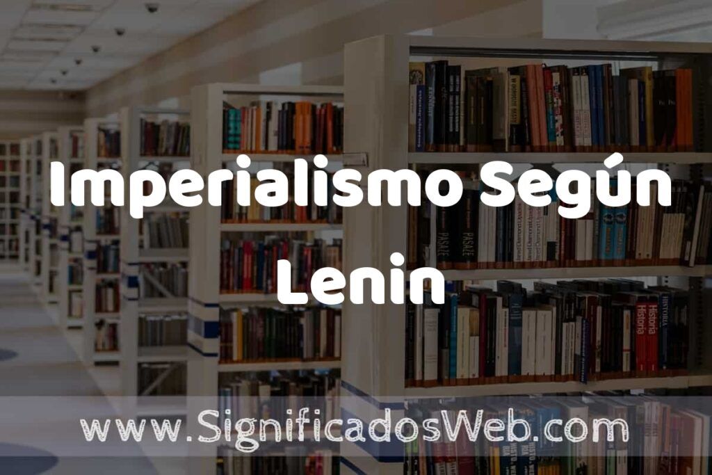 Concepto de Imperialismo Según Lenin ✔️ Significado y Definición