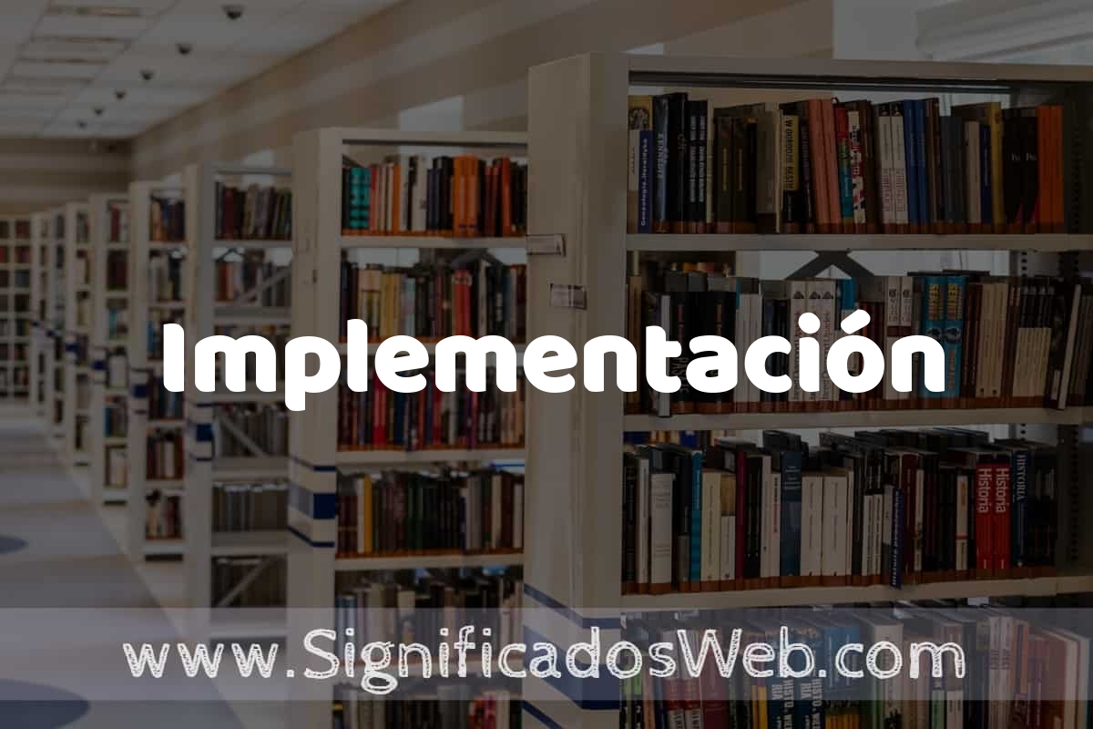 Concepto de Implementación ️ Significado y Definición